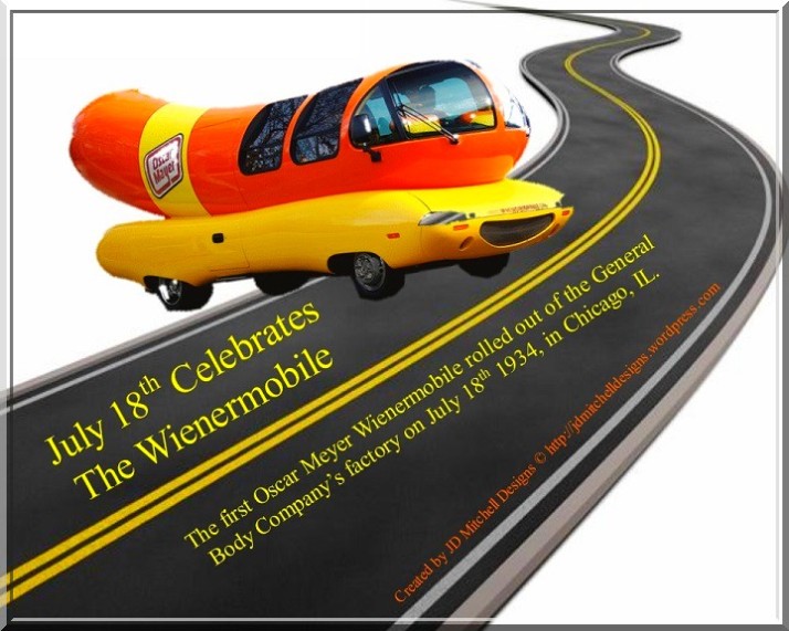 July 18th Celebrates - The Wienermobile